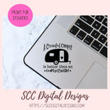 A Crowded Camper SVG is Better than an Empty Castle T-Shirt Gift for Girlfriend, Glamper Campfire Sweatshirt, Glamping Camping Lover Mugs