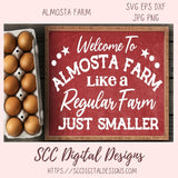 Welcome to Almosta Farm SVG Like a Regular Farm Just Smaller Vinyl Cutter Design