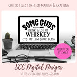 Some Guys Drink a lot of Whiskey SVG 1 design in svg esp dxf jpg png formats