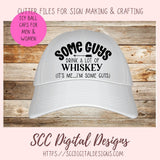 Some Guys Drink a lot of Whiskey SVG 1 design in svg esp dxf jpg png formats