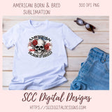 Skull PNG, American Born & Bred Clipart for T-Shirts for Women, Red Roses Sublimation Design for Stickers for Girlfriend, Floral Wall Art
