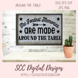 Around the Table SVG, The Fondest Memories are Made Around the Table DIY Farmhouse Sign for Mom, Thanksgiving PNG Dining Room Home Decor