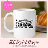 Around the Table SVG, The Fondest Memories are Made Around the Table DIY Farmhouse Sign for Mom, Thanksgiving PNG Dining Room Home Decor