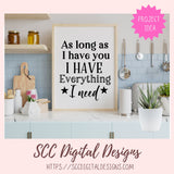 As Long As I Have You I Have Everything I Need SVG
1 design in svg eps dxf jpg png formats