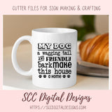 A Wagging Tail SVG, Friendly Bark Make this House a Home Farmhouse Sign for Mom, Dog Lover Printable Wall Art, Dog Dad T-Shirt Mug Pet Decor