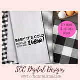 Baby It's Cold Outside SVG, Hot Cocoa Served Here PNG, DIY Farmhouse Kitchen Decor Gift for Girlfriend, T-Shirt Design for Women and Men