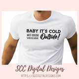 Baby It's Cold Outside SVG, Hot Cocoa Served Here PNG, DIY Farmhouse Kitchen Decor Gift for Girlfriend, T-Shirt Design for Women and Men
