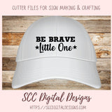 Be Brave Little One SVG, DIY Farmhouse Nursery Decor, You Are Loved Kid's Room Wall Art, Motivational Lunch Box Card, Baby Tee for New Mom