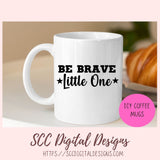 Be Brave Little One SVG, DIY Farmhouse Nursery Decor, You Are Loved Kid's Room Wall Art, Motivational Lunch Box Card, Baby Tee for New Mom
