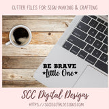 Be Brave Little One SVG, DIY Farmhouse Nursery Decor, You Are Loved Kid's Room Wall Art, Motivational Lunch Box Card, Baby Tee for New Mom