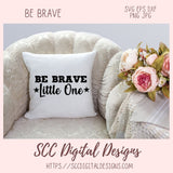 Be Brave Little One SVG, DIY Farmhouse Nursery Decor, You Are Loved Kid's Room Wall Art, Motivational Lunch Box Card, Baby Tee for New Mom