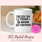The Only BS I Need Is Beer and Sunshine SVG, Funny T-Shirt for Men, Adult Beverage Beer Lover Gift for Dad, Alcohol Quote Design for Women