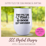 The Only BS I Need Is Beer and Sunshine SVG, Funny T-Shirt for Men, Adult Beverage Beer Lover Gift for Dad, Alcohol Quote Design for Women