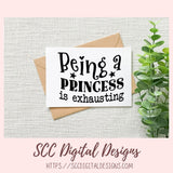 Being a Princess is Exhausting PNG
1 design in svg eps dxf jpg png