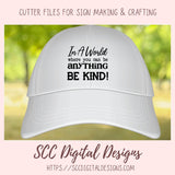 In a World Where You Can Be Anything Be Kind SVG, Farmhouse Decor for Mom, Decorative Pillow Cover for Girlfriend, Inspirational Quote Wall Art