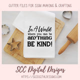 In a World Where You Can Be Anything Be Kind SVG, Farmhouse Decor for Mom, Decorative Pillow Cover for Girlfriend, Inspirational Quote Wall Art
