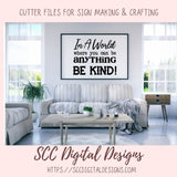 In a World Where You Can Be Anything Be Kind SVG, Farmhouse Decor for Mom, Decorative Pillow Cover for Girlfriend, Inspirational Quote Wall Art