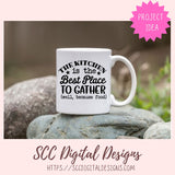 Best Place to Gather SVG,The Kitchen is the Best Place to Gather  Well Because Food, Farmhouse Kitchen Wall Art, Kitchen Towel for Mother's Day Gift for Grandma