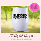 Blessed Beyond Measure SVG, DIY Christian Farmhouse Decor for Mom, Religious PNG Designs for Women for Shirts, Commercial Use Art