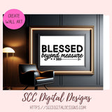 Blessed Beyond Measure SVG, DIY Christian Farmhouse Decor for Mom, Religious PNG Designs for Women for Shirts, Commercial Use Art