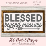 Blessed Beyond Measure SVG, DIY Christian Farmhouse Decor for Mom, Religious PNG Designs for Women for Shirts, Commercial Use Art