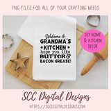 Butter and Bacon Grease SVG, Welcome to Grandma's Kitchen Farmhouse Sign for Mom, Grease Drippings Container for Cook, Humorous Wall Art