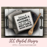 Butter and Bacon Grease SVG, Welcome to Grandma's Kitchen Farmhouse Sign for Mom, Grease Drippings Container for Cook, Humorous Wall Art
