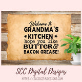 Butter and Bacon Grease SVG, Welcome to Grandma's Kitchen Farmhouse Sign for Mom, Grease Drippings Container for Cook, Humorous Wall Art