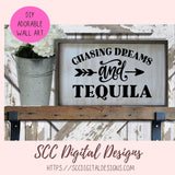 Chasing Dreams and Tequila SVG, Inspirational & Humorous Farmhouse Sign Quote, Motivational Gift for Girlfriend, Alcohol Quote Tee for Him
