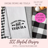Chasing Dreams and Tequila SVG, Inspirational & Humorous Farmhouse Sign Quote, Motivational Gift for Girlfriend, Alcohol Quote Tee for Him