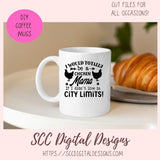 Chicken Mama SVG I Would Totally Be a Chicken Mama If I didn't Live in City Limits Farmhouse Sign, Crazy Chicken Lady Gift for Girlfriends