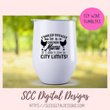 Chicken Mama SVG I Would Totally Be a Chicken Mama If I didn't Live in City Limits Farmhouse Sign, Crazy Chicken Lady Gift for Girlfriends