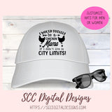 Chicken Mama SVG I Would Totally Be a Chicken Mama If I didn't Live in City Limits Farmhouse Sign, Crazy Chicken Lady Gift for Girlfriends