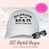 Coffee Before Reality SVG, May Your Coffee Kick In Before Reality, Farmhouse Kitchen Coffee Bar Sign for Mom, Coffee Addict Gift for Girlfriend
