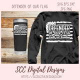 Defender of Our Flag SVG, Faith & Freedom SVG, Military Father's or Mother's Day Gift, Patriotic Flag SVG Cut File, Fourth of July svg