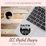 Faith Can Move Mountains SVG, Cross On Mountains, Religious Inspirational Quote Wall Art for Girlfriend, Christian Farmhouse Sign for Mom