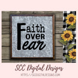 Faith Over Fear SVG, Religious Inspirational Quote Wall Art for Girlfriend Christian Farmhouse Sign for Mom Spiritual Beauty Faith-Based Art