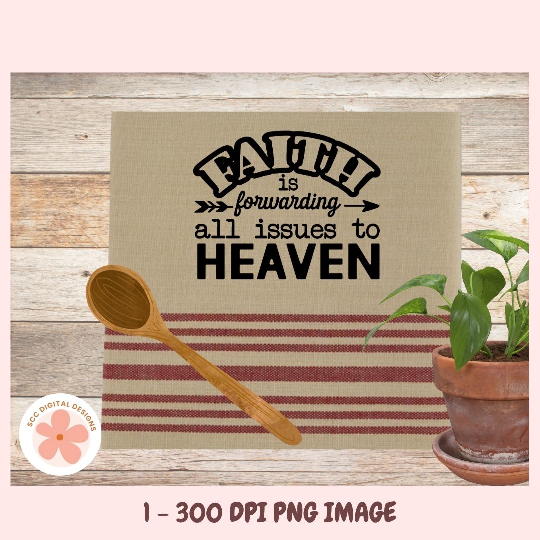 Faith SVG, Forwarding All Issues to Heaven Inspirational Quote, Christian Farmhouse Wall Art Design, Motivational Religious Gift for Mom