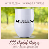 I Don't Do Mornings SVG, Sarcastic Farmhouse Sign for Girfriend, Not a Morning Person Coffee Mug for Mom, Night Shirt for Daughter