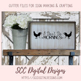 I Don't Do Mornings SVG, Sarcastic Farmhouse Sign for Girfriend, Not a Morning Person Coffee Mug for Mom, Night Shirt for Daughter
