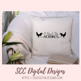 I Don't Do Mornings SVG, Sarcastic Farmhouse Sign for Girfriend, Not a Morning Person Coffee Mug for Mom, Night Shirt for Daughter