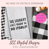 Laundry Room SVG Mini Bundle The Laundry Isn't Going to Do Itself Farmhouse Sign for Mom Laundry Today Naked Tomorrow, Mom's Laundry Service