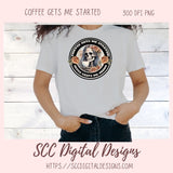 Coffee Gets Me Started Jesus Keeps Me Going Sublimation PNG Clipart, Religious Empowering Quote for Men & Women, DIY Gift for Christian Faith