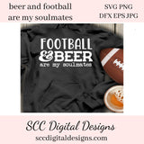 Football & Beer SVG, Are My Soulmates, DIY Man Cave Signs, DIY Gift for Him, Beer Lover Gift Idea, Instant Download, Commercial Use PNG