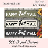 Happy Fall Y'all SVG, Create Farmhouse Home Decor & Wall Art, Front Porch Sign, Cut File, Clip Art, Instant Download, Commercial Use  Our SVGs are great to create home decor, coffee mugs, tumblers, t-shirts, hoodies, kitchen towels, hot pads, and so much more!