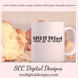Give it to God and Go to Sleep SVG, Christian PNG Design, Religious Gift for Mom, DIY Gift for Her, Cricut Designs, Commercial Use Art, Faith PNG, Minimalist Quote