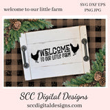 Welcome to Our Little Farm SVG, Chicken Lover Gift, Cricut Designs, Country Home Décor, Welcome to Our Home, Outdoor Mat, Front Porch Sign, Commercial Use Art, DIY Gift for Dad, Farmhouse Wall Décor PNG  Our SVGs are great to create home decor, coffee mugs, tumblers, t-shirts, hoodies, kitchen towels, hot pads, and so much more!