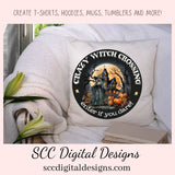 Crazy Witch PNG, Enter if You Dare Clipart for Halloween T-Shirts for Women, Spooky Vibes Sublimation Designs, Fall Crafting for Kids
