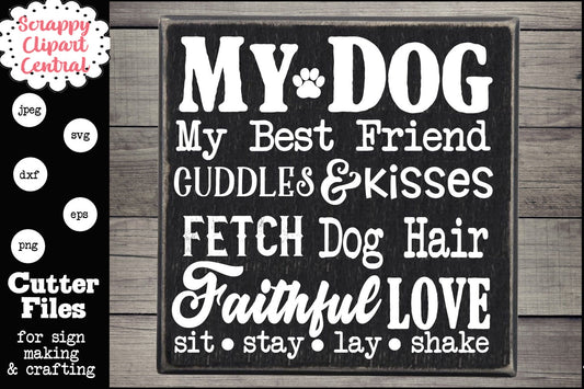 My Dog SVG File - My Best Friend, Cuddles & Kisses Sign - Fetch, Dog Hair, Faithful Love, Animal Lover Gift - Rustic Farmhouse Decor