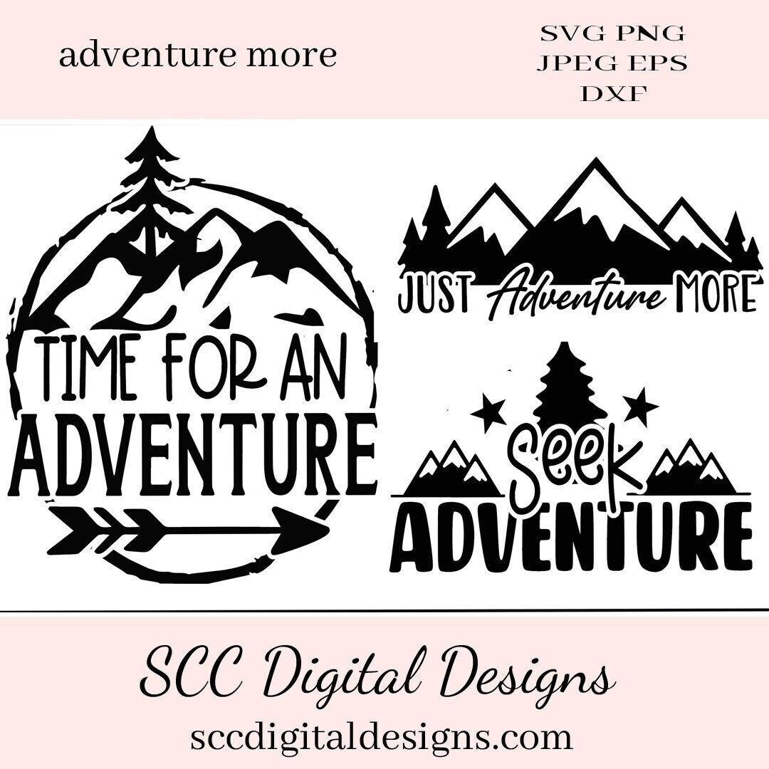 Adventure More SVG File - Time for An Adventure - Just Adventure More - Outdoor Lovers Wall Art - Truck Decal SVG - DIY Unisex T-Shirt